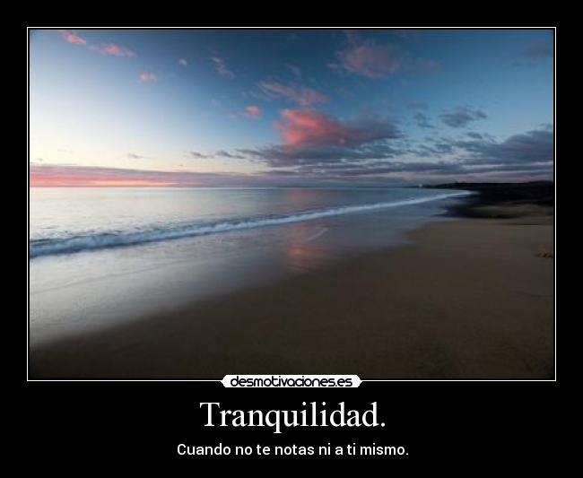 Tranquilidad. -
