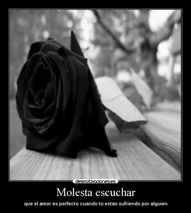 Molesta escuchar -