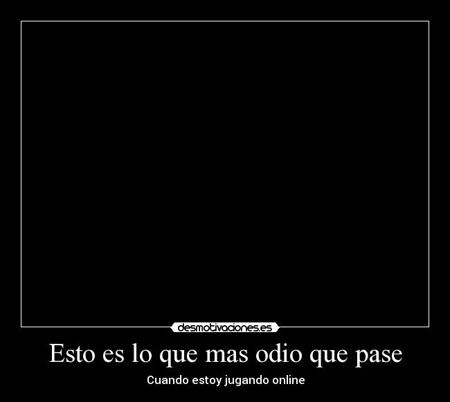 Esto es lo que mas odio que pase - 