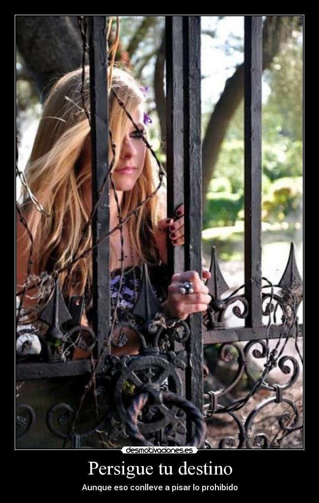 Persigue tu destino - Aunque eso conlleve a pisar lo prohibido