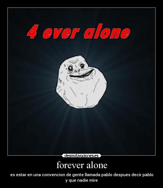 forever alone -