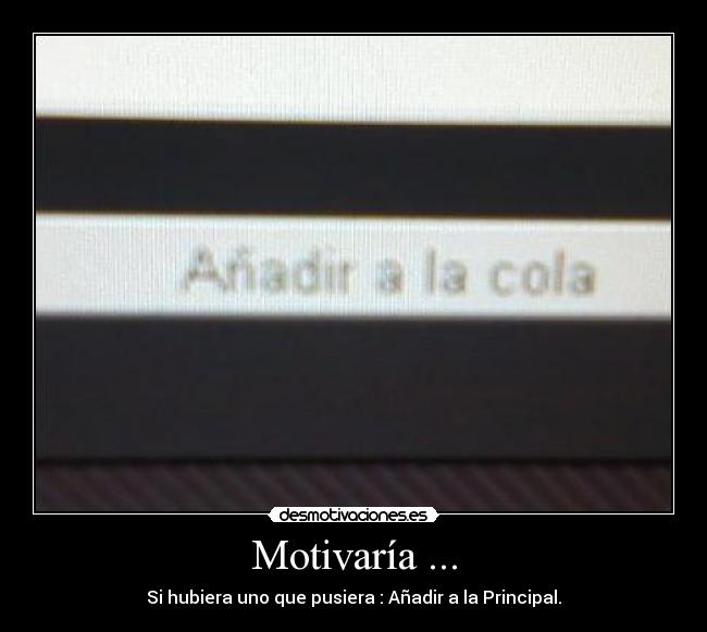Motivaría ... -