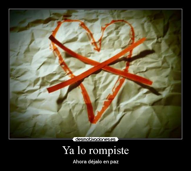 Ya lo rompiste - Ahora déjalo en paz