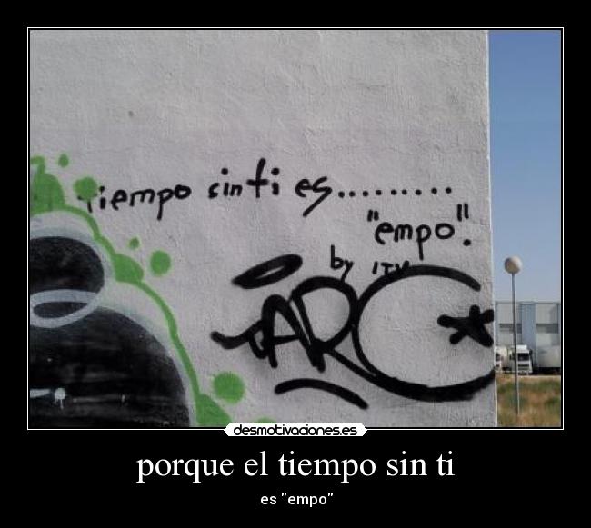 porque el tiempo sin ti - 