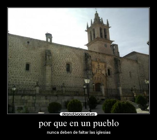 por que en un pueblo - nunca deben de faltar las iglesias