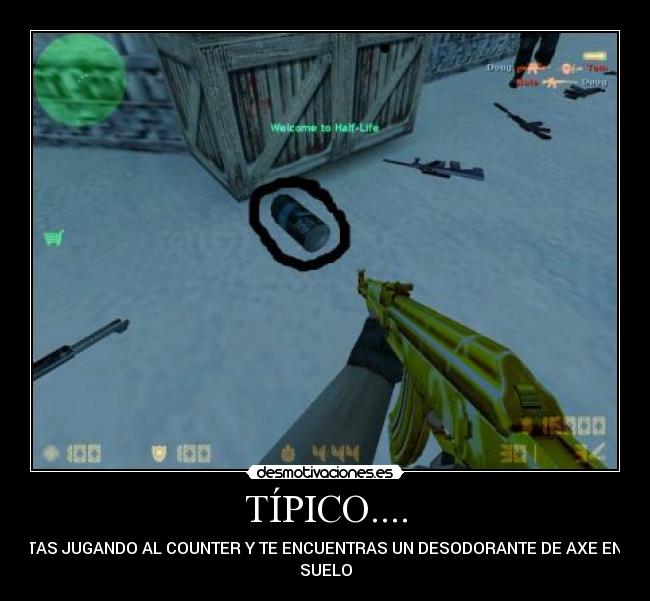 TÍPICO.... - ESTAS JUGANDO AL COUNTER Y TE ENCUENTRAS UN DESODORANTE DE AXE EN EL
SUELO
