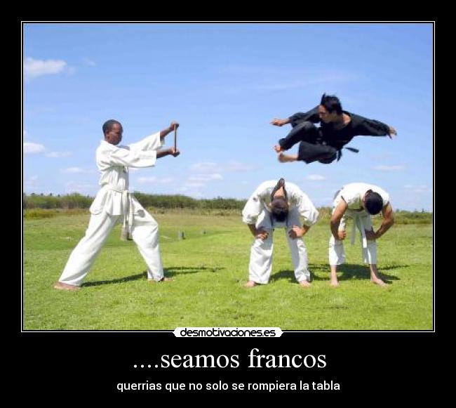 ....seamos francos -