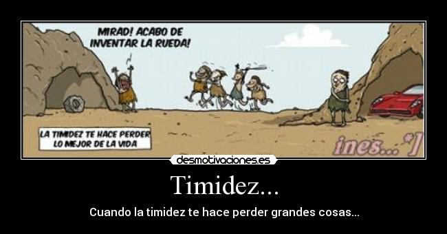 Timidez... - Cuando la timidez te hace perder grandes cosas...