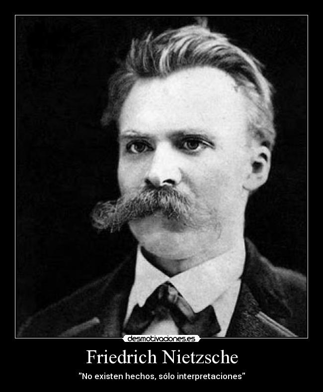 Friedrich Nietzsche - No existen hechos, sólo interpretaciones