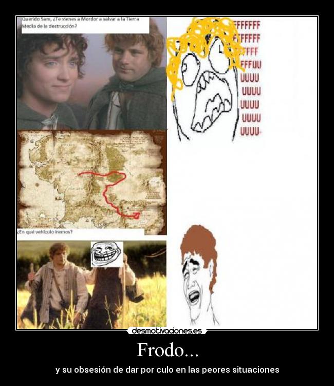 Frodo... - y su obsesión de dar por culo en las peores situaciones