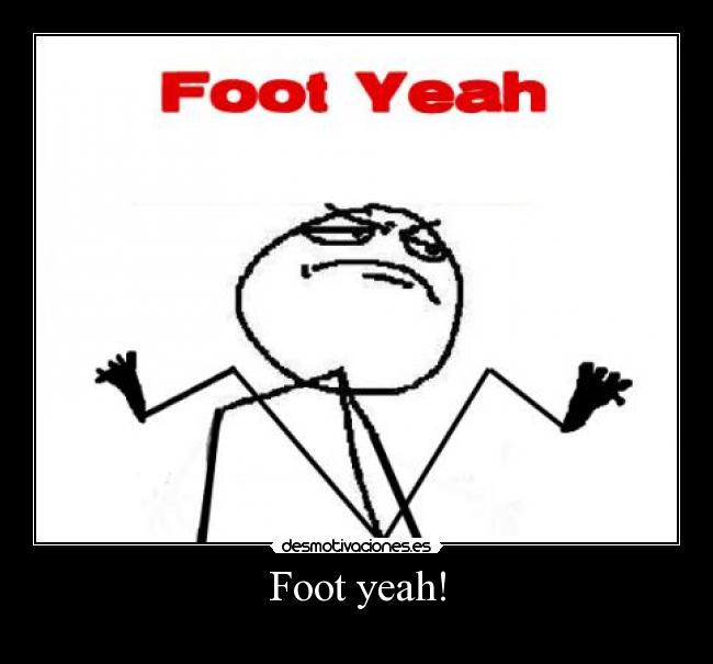 carteles foot yeah desmotivaciones