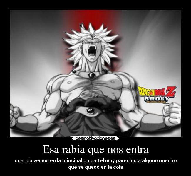 Esa rabia que nos entra - cuando vemos en la principal un cartel muy parecido a alguno nuestro
que se quedó en la cola