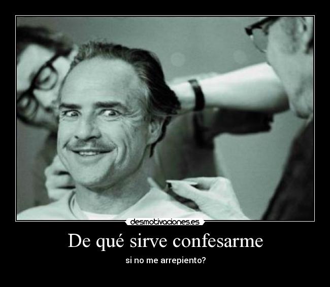De qué sirve confesarme - 