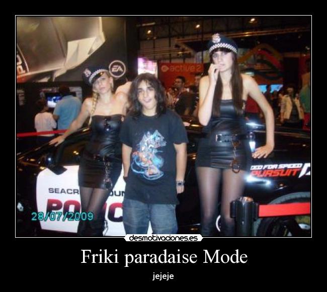 Friki paradaise Mode -