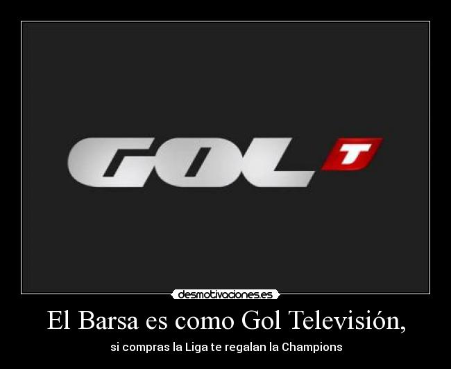 El Barsa es como Gol Televisión, - si compras la Liga te regalan la Champions