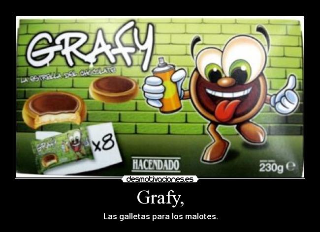 Grafy, - Las galletas para los malotes.