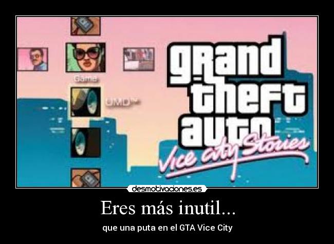 Eres más inutil... - que una puta en el GTA Vice City