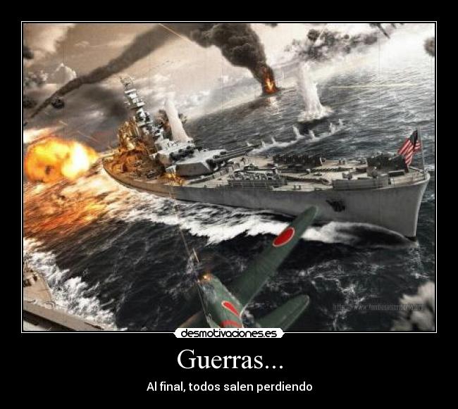 Guerras... - Al final, todos salen perdiendo