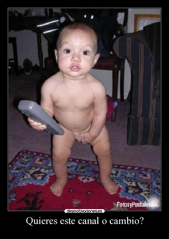 Quieres este canal o cambio? -