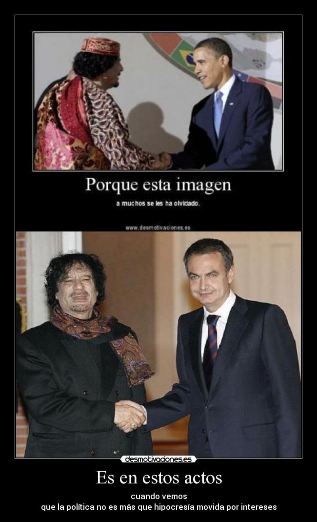 Es en estos actos - cuando vemos
que la política no es más que hipocresía movida por intereses