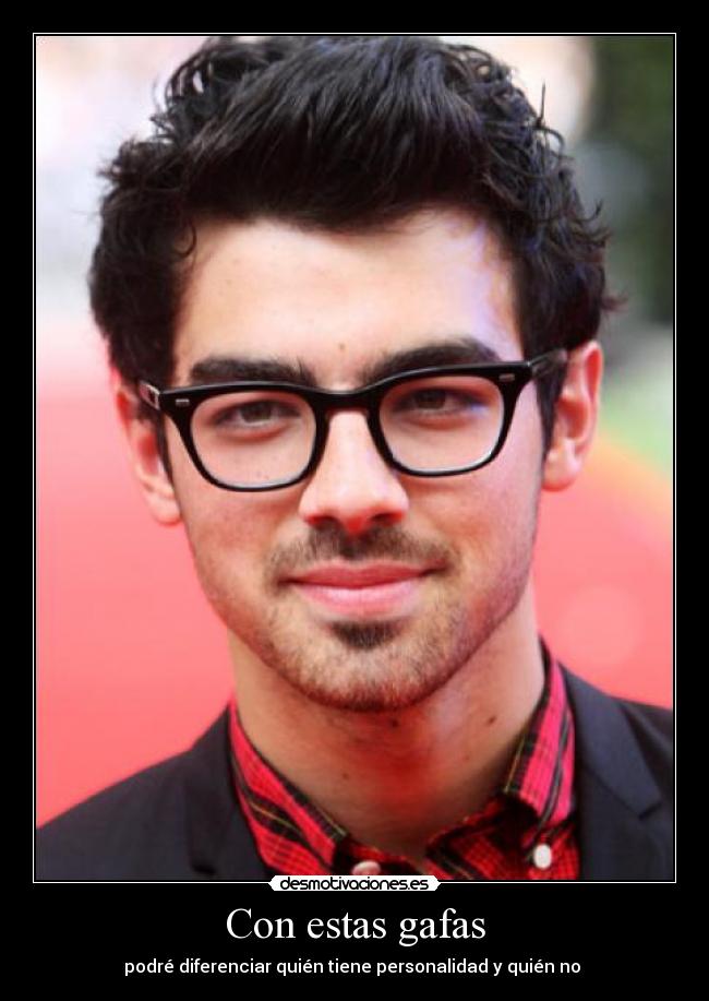 Con estas gafas - podré diferenciar quién tiene personalidad y quién no