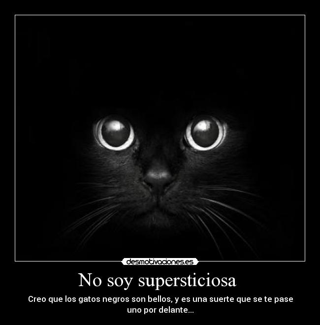No soy supersticiosa -