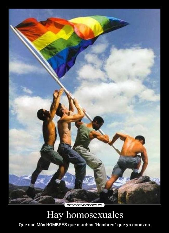 Hay homosexuales - Que son Más HOMBRES que muchos Hombres que yo conozco.