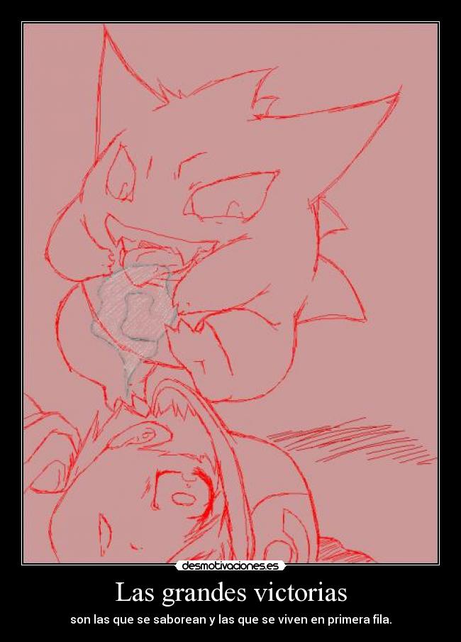 Las grandes victorias - son las que se saborean y las que se viven en primera fila.