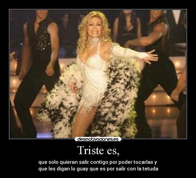 Triste es, -