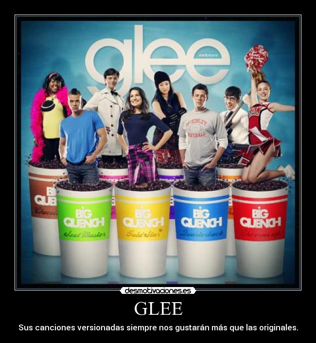 GLEE - Sus canciones versionadas siempre nos gustarán más que las originales.