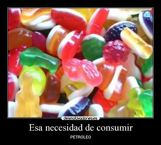 Esa necesidad de consumir -