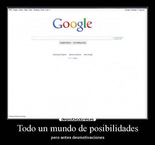 Todo un mundo de posibilidades - pero antes desmotivaciones