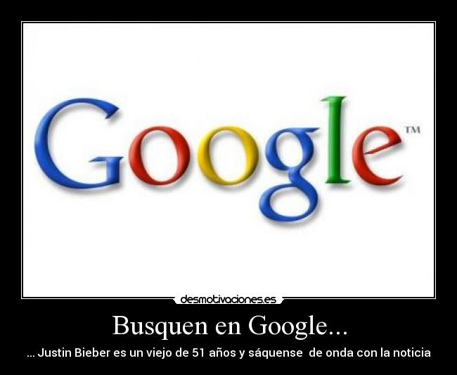 carteles google justin bueber desmotivaciones