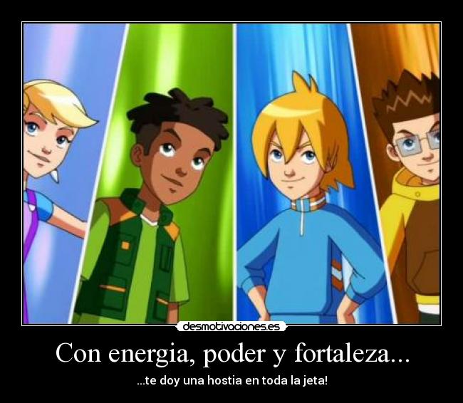Con energia, poder y fortaleza... -