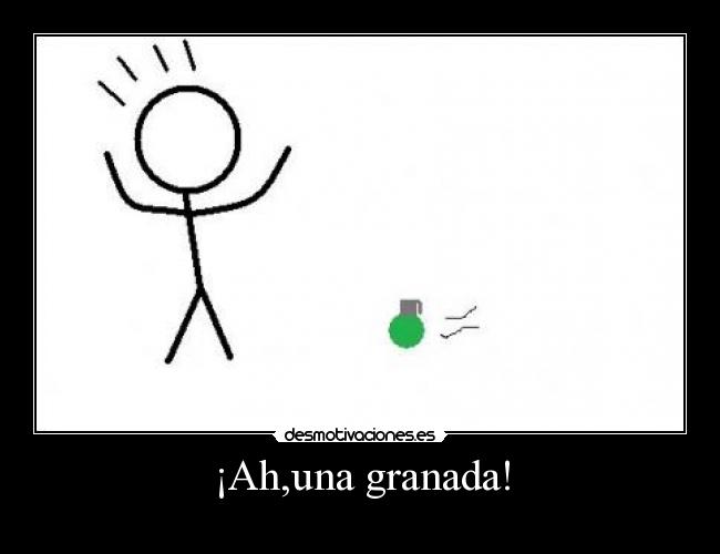 ¡Ah,una granada! -