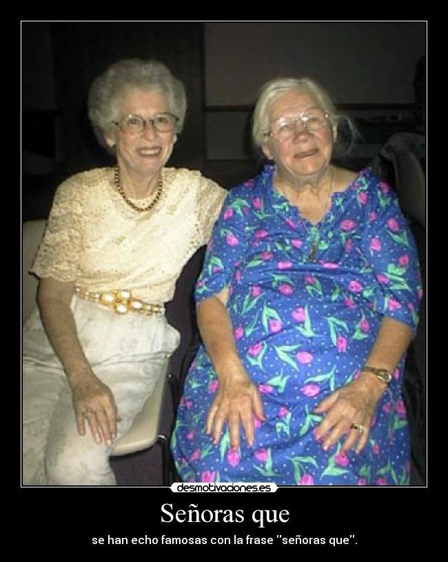 Señoras que -