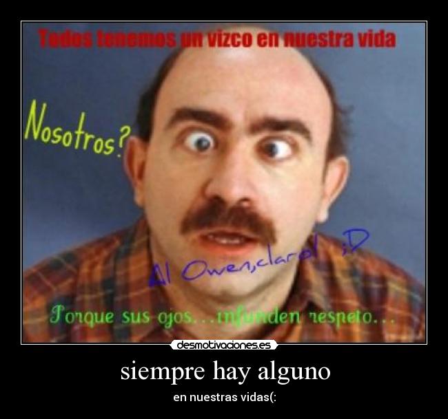 siempre hay alguno - en nuestras vidas(: