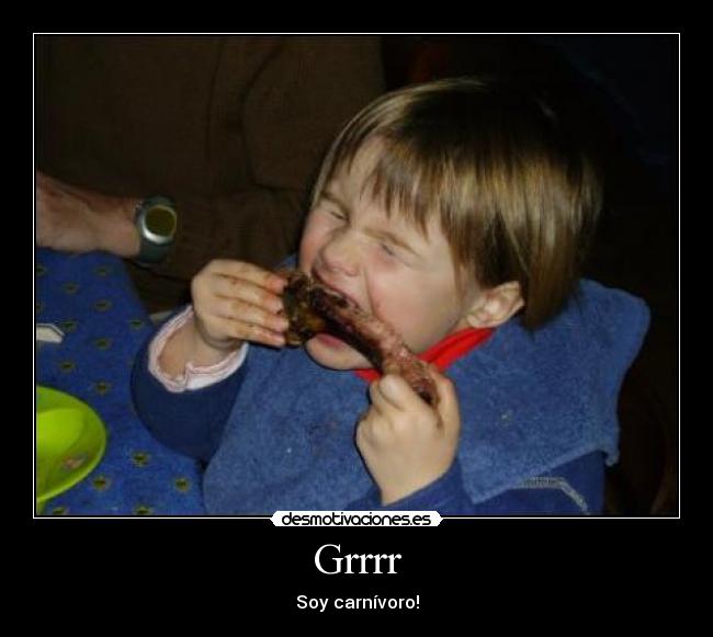 Grrrr - Soy carnívoro!