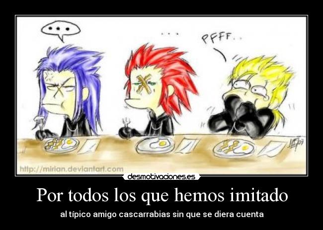 Por todos los que hemos imitado - al típico amigo cascarrabias sin que se diera cuenta