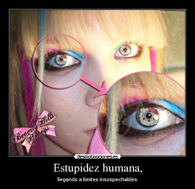 Estupidez humana, - llegando a límites insospechables.