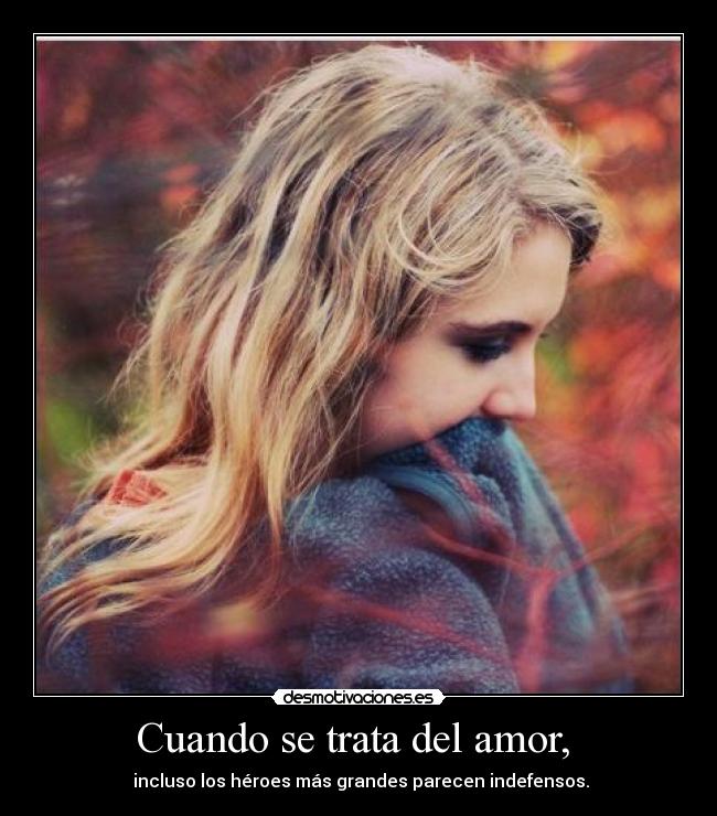 Cuando se trata del amor, - incluso los héroes más grandes parecen indefensos.