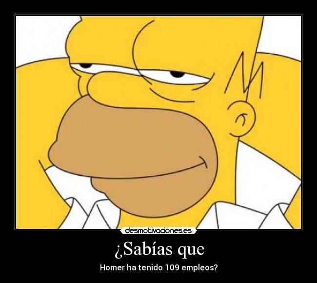 carteles homer empleo simpson simpsons sabias desmotivaciones