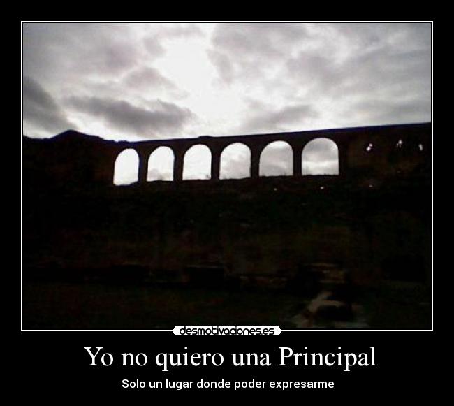  Yo no quiero una Principal - Solo un lugar donde poder expresarme