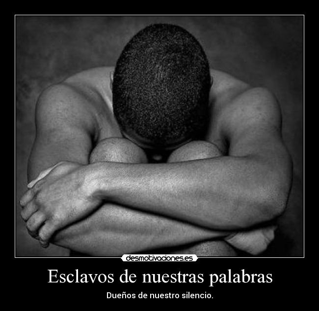 Esclavos de nuestras palabras - 