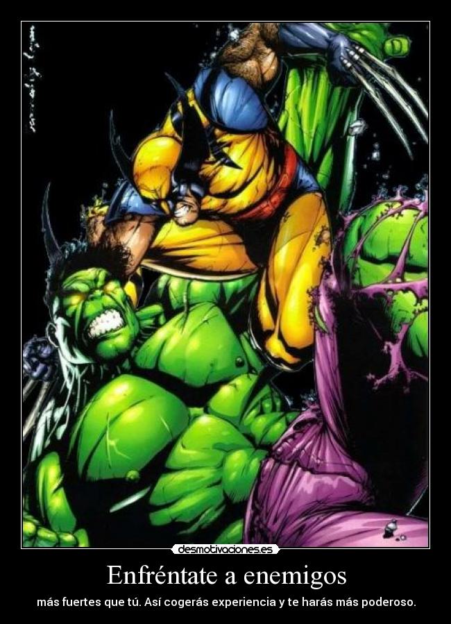 Enfréntate a enemigos - más fuertes que tú. Así cogerás experiencia y te harás más poderoso.