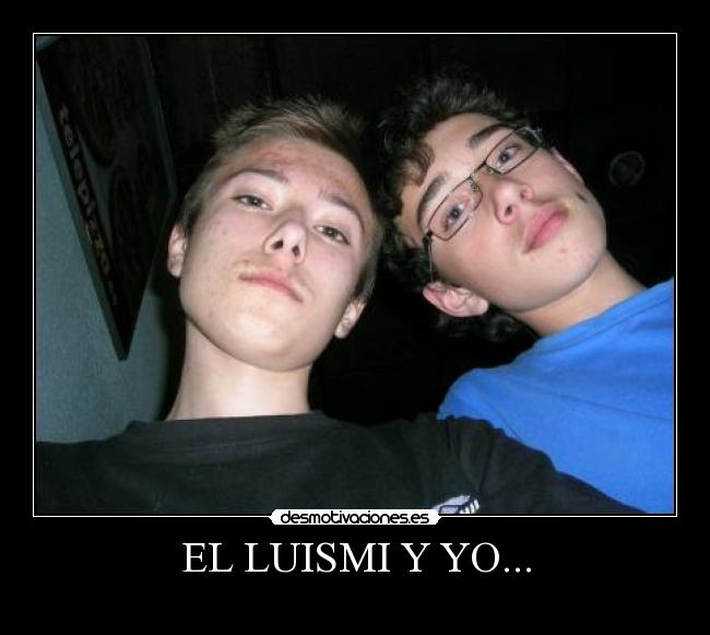 EL LUISMI Y YO... - 
