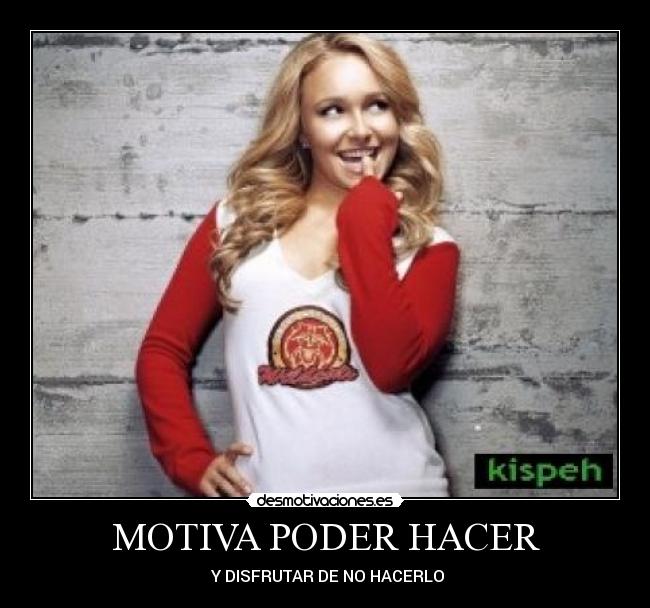 MOTIVA PODER HACER -  Y DISFRUTAR DE NO HACERLO