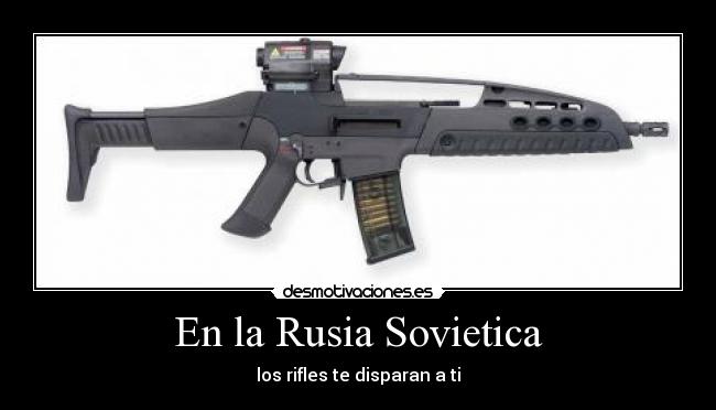 En la Rusia Sovietica - los rifles te disparan a ti