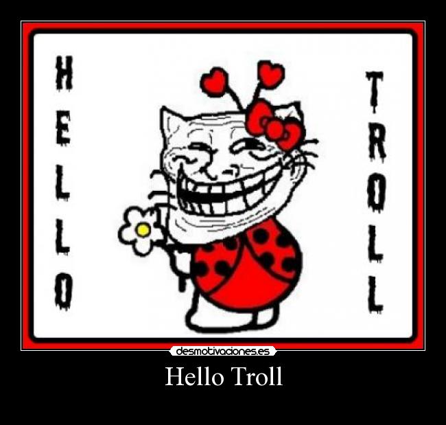 Hello Troll - 