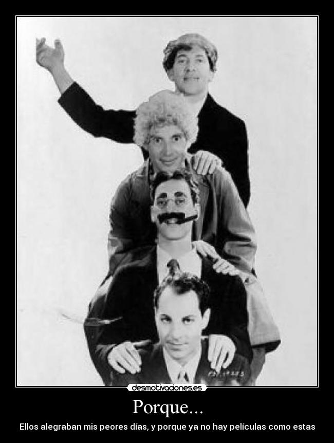 Porque... - Ellos alegraban mis peores días, y porque ya no hay películas como estas